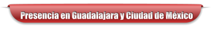 Presencia en Guadalajara y Ciudad de México